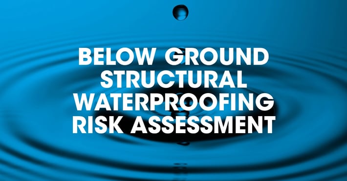 Below ground structural waterproofing risk assessment