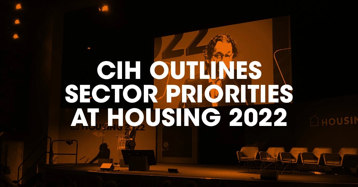 CIH outlines sector priorities at Housing 2022 copy