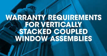 Warranty requirements for vertically stacked coupled window assemblies