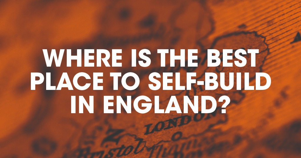 Where is the best place to self-build in England