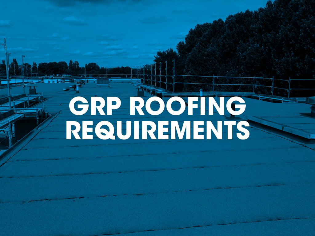 GRP roofing requirements