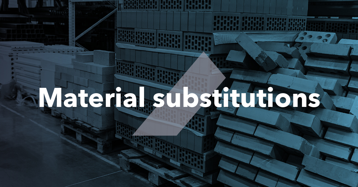 Material substitutions